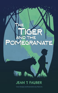 Title: The Tiger and The Pomegranate, Author: Jean T Fauber