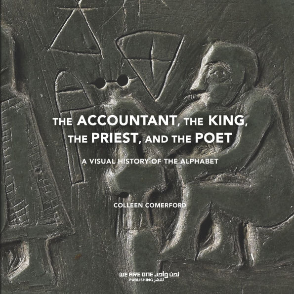 The Accountant, the King, the Priest, and the Poet: A Visual History of the Alphabet