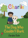 Charlie: The Dog Who Couldn't Bark