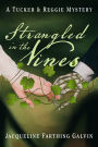 Strangled in the Vines: A Tucker and Reggie Mystery