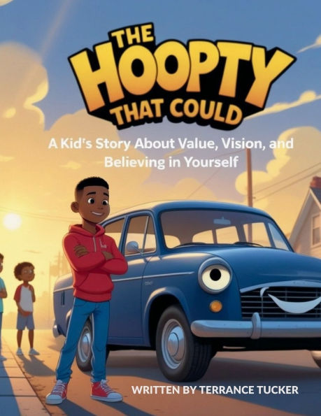 The Hoopty That Could: A Kid's Story about Value, Vision, and Believing in Yourself