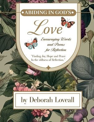 Abiding in God's Love: Encouraging Poems and Words for Reflection