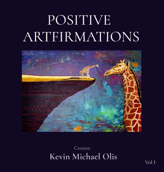 Positive Artfirmations: A Personal Collection of Art and Meditations