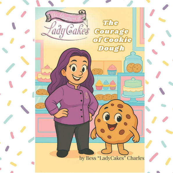 The Adventures of LadyCakes: The Courage of Cookie Dough