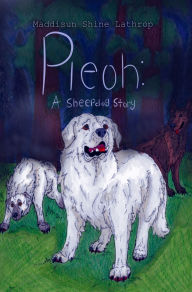 Title: Pleoh: A sheepdog story, Author: Maddisun Shine Lathrop