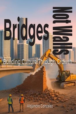 Bridges, Not Walls: Building Culture Through Growth