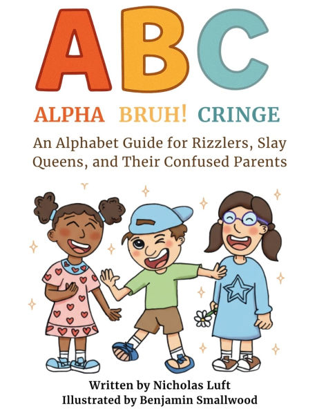 Alpha, Bruh!, Cringe: An Alphabet Guide for Rizzlers, Slay Queens, and Their Confused Parents