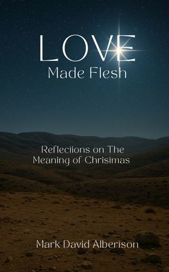 Love Made Flesh: Reflections on God's Love: