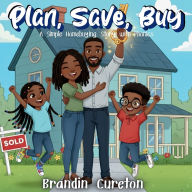 Title: Plan, Save, Buy: A Simple Homebuying Story with Phonics, Author: Brandin Cureton