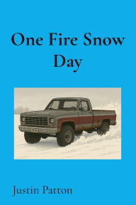 Title: One Fire Snow Day, Author: Justin Patton