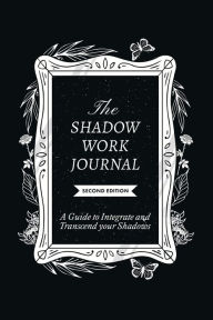 Free itouch download books The Shadow Work Journal, Second Edition: A guide to Integrate and Transcend your Shadows