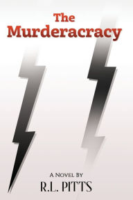 Title: The Murderacracy: A Novel By R.L. Pitts, Author: R L Pitts