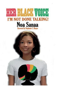 Title: Her Black Voice, I'm Not Done Talking, Author: Noa Sanaa