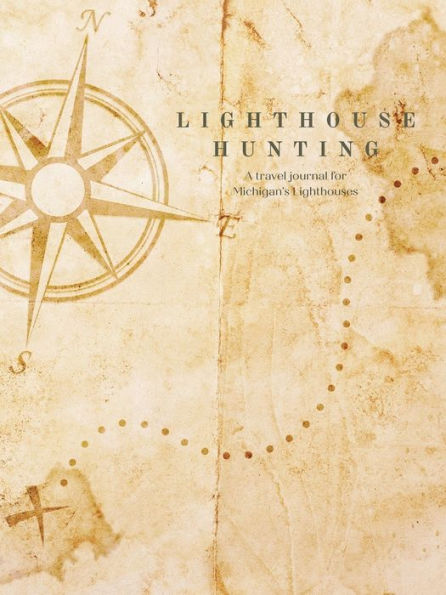 Lighthouse Hunting: A Travel Journal for Michigan's Lighthouses