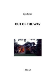 Title: Out of the Way, Author: John Samsel