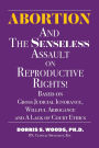Abortion and The Senseless Assault on Reproductive Rights!: Based on Gross Judicial Ignorance, Willful Arrogance and A Lack of Court Ethics