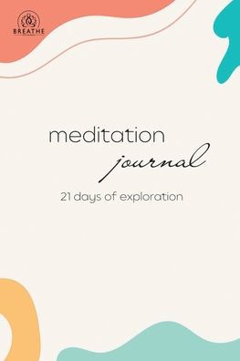 Meditation Journal - 21 days of exploration