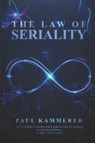 Title: The Law of Seriality: A Theory of the Recurrences in Daily Life and World Events, Author: Jason David Bulkeley