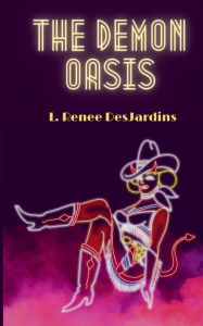 Title: The Demon Oasis, Author: L. Renee DesJardins