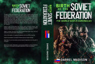 Title: Birth of The Soviet Federation, Author: Darrel Madison