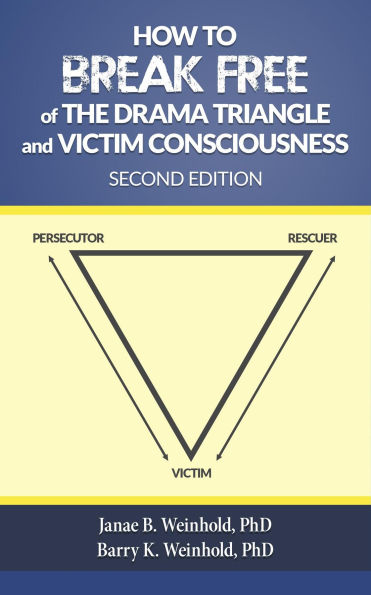 How to Break Free of the Drama Triangle and Victim Consciousness