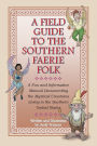 A Field Guide to the Southern Faerie Folk