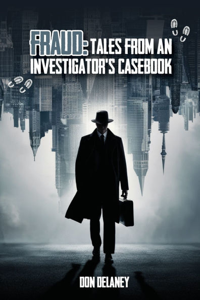 Fraud: Tales from an Investigator's Casebook
