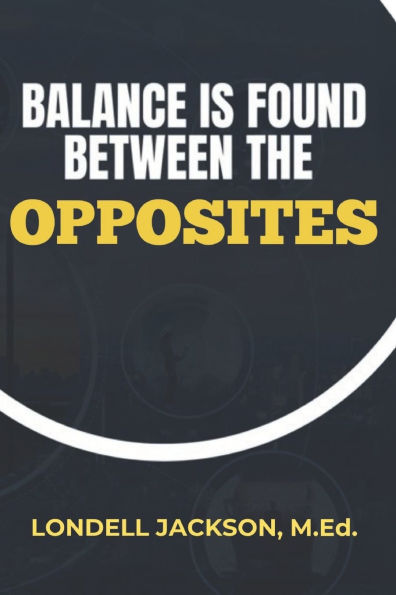 Balance Is Found Between the Opposites