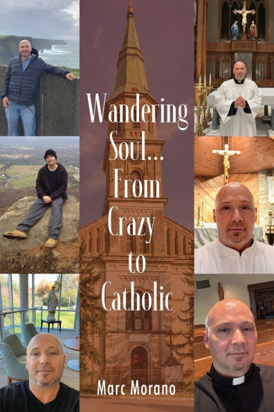 Wandering Soul...From Crazy to Catholic