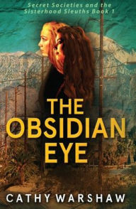 Title: The Obsidian Eye: A Young Adult Mystery Thriller, Author: Cathy Warshaw