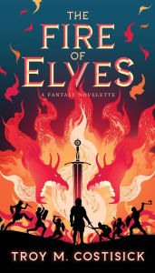 Title: The Fire of Elves, Author: Troy Costisick