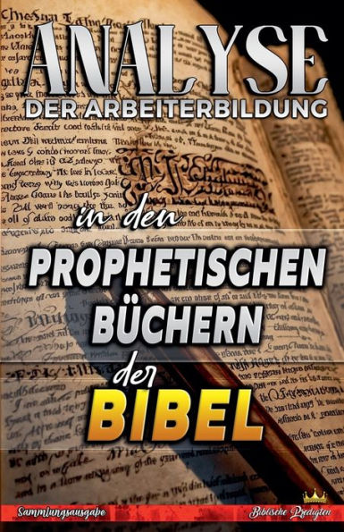 Analyse der Arbeiterbildung in den Prophetischen Bï¿½chern der Bibel