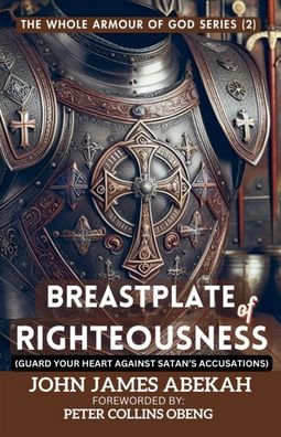 Breastplate Of Righteousness (Guard Your Heart Against Satan's Accusations)