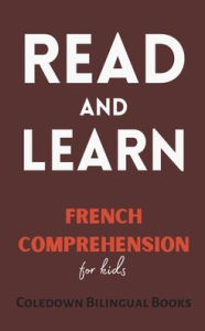 Title: Read and Learn: French Comprehension for Kids, Author: Coledown Bilingual Books