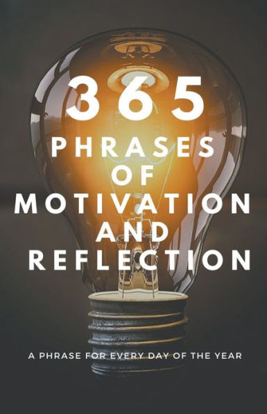 365 PHRASES OF MOTIVATION And REFLECTION