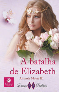 Title: A batalha de Elizabeth, Author: Dama Beltrïn