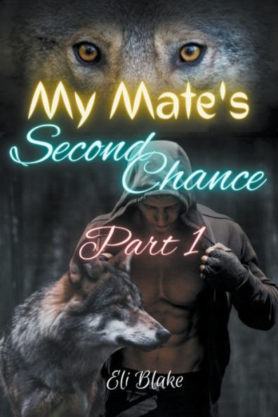My Mate's Second Chance: Part 1