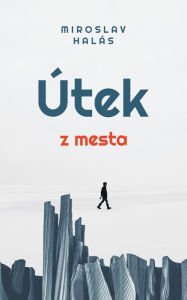 Title: Útek z mesta, Author: Miroslav Halïs