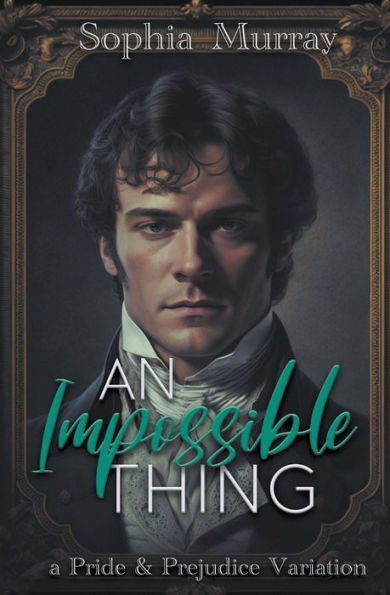 An Impossible Thing: A Pride and Prejudice Variation