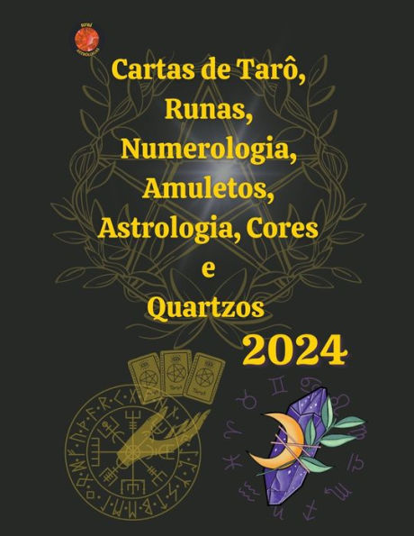 Cartas de Tarô, Runas, Numerologia, Astrologia, Amuletos, Cores e Quartzos 2024