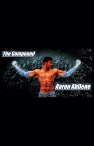 Title: The Compound, Author: Aaron Abilene