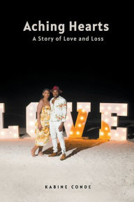 Title: Aching Hearts A Story of Love and Loss, Author: Kabine Conde