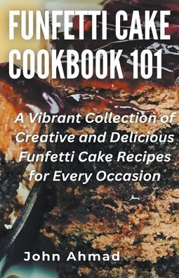 Funfetti Cake Cookbook 101