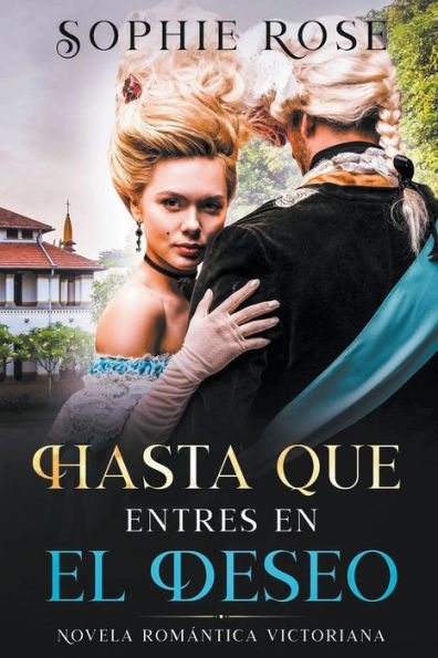 Hasta Que Entres en El Deseo: Novela Romantica Victoriana