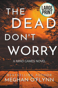 Title: The Dead Don't Worry (Large Print), Author: Meghan O'Flynn