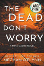The Dead Don't Worry (Large Print)