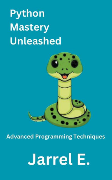 Python Mastery Unleashed: Advanced Programming Techniques