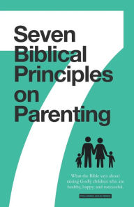 Title: 7 Biblical Principles on Parenting: What the Bible says about Raising Godly Children that are Healthy, Happy, and Successful, Author: Samuel Deuth