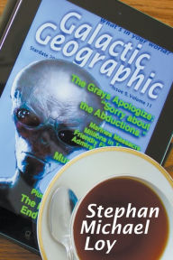 Title: Galactic Geographic, Author: Stephan Michael Loy