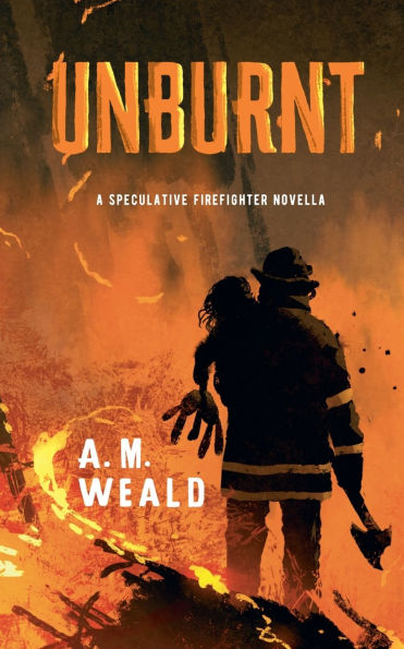Unburnt: a speculative firefighter novella